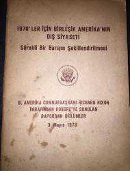 1970'ler için Birleşik Amerika'nın dış siyaseti sürekli bir barışın şekillendirilmesi : B. Amerika Cumhurbaşkanı Richard Nixon tarafından kongre'ye sunulan rapordan bölümler, 3 Mayıs 1973