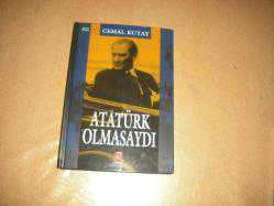 ATATÜRK OLMASAYDI