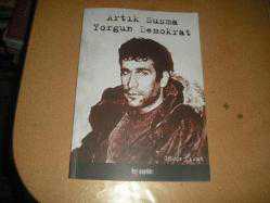 ARTIK SUSMA YORGUN DEMOKRAT