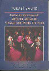 Tarihsel Mücadele Sürecinde ADIĞELER, ABHAZLAR, ALANLAR (OSETİNLER), ÇEÇENLER