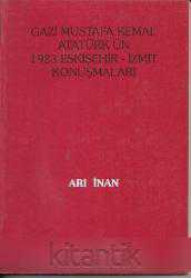 Gazi Mustafa Kemal Atatürk'ün 1923 Eskişehir - İzmit Konuşmaları