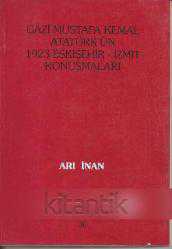 Gazi Mustafa Kemal Atatürk'ün 1923 Eskişehir İzmit Konuşmaları