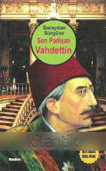 Saraydan Sürgüne SON PADİŞAH VAHDETTİN