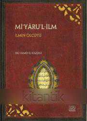 Mİ'YARU'L-İLM İlmin Ölçütü Eleştirmeli Metin-Çeviri