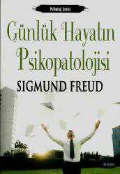 Günlük Hayatın Psikopatolojisi. 21. bs.