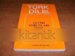 TÜRK DİLİ AYLIK DİL VE YAZIN DERGİSİ ÇEVİRİ SORUNLARI ÖZEL SAYISI/ SAYI : 322