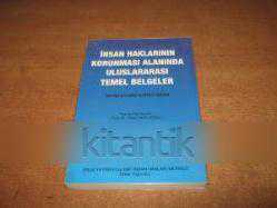 İNSAN HAKLARININ KORUNMASI ALANINDA ULUSLARARASI TEMEL BELGELER