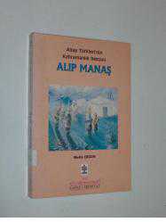 ALTAY TÜRKLERİ'NİN KAHRAMANLIK DESTANI ALIP MANAŞ