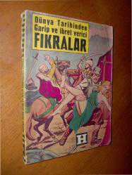 DÜNYA TARİHİNDEN GARİP VE İBRET VERİCİ FIKRALAR