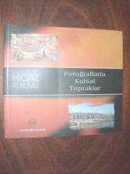 HİCAZ ALBÜMÜ - FOTOĞRAFLARLA KUTSAL TOPRAKLAR