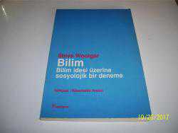 BİLİM ( BİLİM İDESİ ÜZERİNE SOSYOLOJİK BİR DENEME)- STEVE WOOLGAR- -