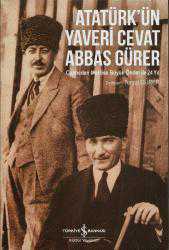 Atatürk'ün Yaveri Cevat Abbas Gürer -cepheden meclise büyük önder ile 24 yıl- göz. geç. bs.