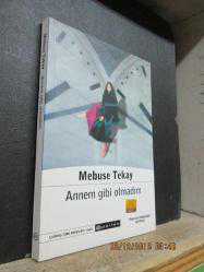 ANNEM GİBİ OLMADIM MEBUSE TEKAY