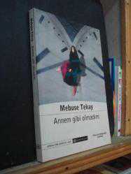 ANNEM GİBİ OLMADIM MEBUSE TEKAY