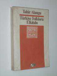TÜRKİYE FOLKLORU ELKİTABI - TAHİR ALANGU - -