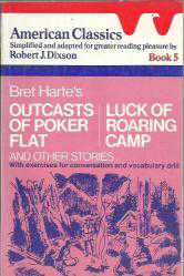 BRET HARTE'S OUTCASTS OF POKER FLAT - LUCK OF ROARING CAMP (American Classics simplified and adapted for greater reading pleasure -Book 5)