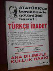Atatürk'ün Beraberinde Götürdüğü Hasret: Türkçe İbadet (Ana Dilimizle Kulluk Hakkı) --İmzalı--
