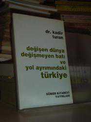 Değişen Dünya Değişmeyen Batı ve Yol Ayrımındaki Türkiye