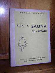Küçük Sauna El-Kitabı (Sauna Banyosunun Mahiyeti ve Ne Şekilde Tatbik Edileceğine Dair İzahname)