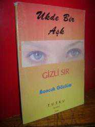 Ukde Bir Aşk - Gizli Sır - Boncuk Gözlüm (Ahmet Selçuk İlkan'a İmzalı)