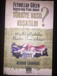 Fethullah Gülen Hareketinin Perde Arkası Türkiye Nasıl Kuşatıldı ?