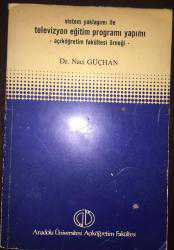 Sistem Yaklaşımı ile Televizyon Eğitim Programı Yapımı -Açıköğretim Fakültesi Örneği-
