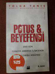 POTUS BEYEFENDİ - 2002 GÜN TÜRKİYE AMERİKA İLİŞKİSİNİN İNİŞLİ ÇIKIŞLI HİKAYESİ