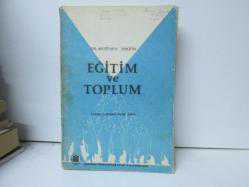EĞİTİM VE TOPLUM - EĞİTİM SOSYOLOJİSİNE GİRİŞ - İKİNCİ EL - ANKA- AKADEMİ - DENİZLİ