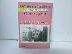 KÖY ENSTİTÜLERİ'YLE CANLANDIRICI EĞİTİM YOLUNDA İMZALI
M. ASAF AKTAN