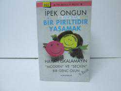 BİR PIRILTIDIR YAŞAMAK
İPEK ONGUN