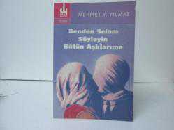 BENDEN SELAM SÖYLEYİN BÜTÜN AŞKLARIMAMEHMET Y. YILMAZ