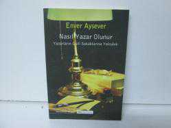 NASIL YAZAR OLUNUR
ENVER AYSEVER