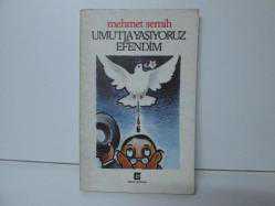 UMUTLA YAŞIYORUZ EFENDİM
MEHMET SEMİH