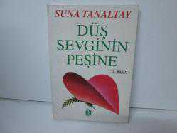 DÜŞ SEVGİNİN PEŞİNE 
SUNA TANALTAY