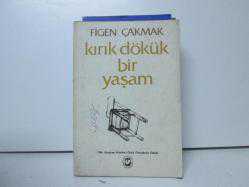 KIRIK DÖKÜK BİR YAŞAM
FİGEN ÇAKMAK