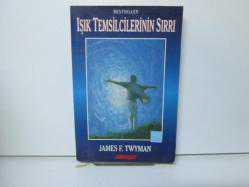 IŞIK TEMSİLCİLERİNİN SIRRI
JAMES F. TWYMAN