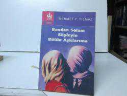 BENDEN SELAM SÖYLEYİN BÜTÜN AŞKLARIMA
MEHMET Y. YILMAZ