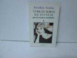 TÜRKAN ŞORAY İLE YÜZ YÜZE
FERİDUN ANDAÇ