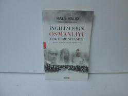 İNGİLİZLERİN OSMANLIYI YOK ETME SİYASETİ
HALİL HALİD
