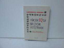 YÜKSEK EQ'LU BİR ÇOCUK YETİŞTİRMEK
LAWRENCE E. SHAPIRO