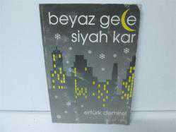 BEYAZ GECE SİYAH KAR
ERTÜRK DEMİREL