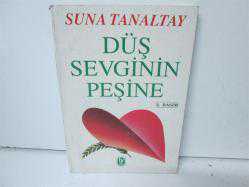 DÜŞ SEVGİNİN PEŞİNE 
SUNA TANALTAY