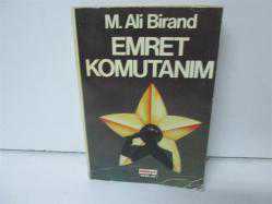 EMRET KOMUTANIM 
MEHMET ALİ BİRAND