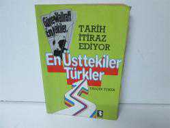 TARİH İTİRAZ EDİYOR EN ÜSTTEKİLER TÜRKLER 
YALÇIN TOKER
