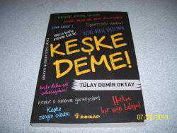 KEŞKE DEME - TÜLAY DEMİR OKTAY - İNKILAP KİTABEVİ - -