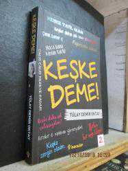KEŞKE DEME TÜLAY DEMİR OKTAY