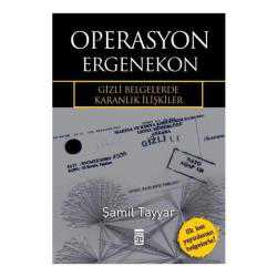 Operasyon Ergenekon - Gizli Belgelerde Karanlık İlişkiler-Şamil Tayyar