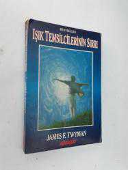 IŞIK TEMSİLCİLERİNİN SIRRI - JAMES F. TWYMAN