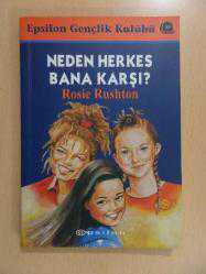 NEDEN HERKES BANA KARŞI , ROSIE RUSHTON , EPSİLON YAYINLARI , -