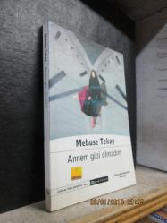 ANNEM GİBİ OLMADIM MEBUSE TEKAY